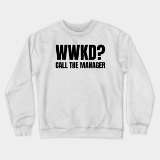 WWKD What Would Karen Do? Call The Manager (Black Text) Crewneck Sweatshirt